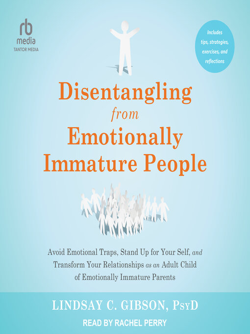 Title details for Disentangling from Emotionally Immature People by Lindsay C. Gibson, PsyD - Wait list